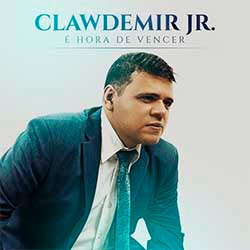 Baixar CD Gospel É Hora de Vencer - Clawdemir Jr