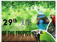 The International Day of the Tropics - 29 June.