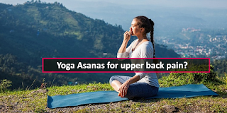 Yoga benefits nd Yoga Asana For Upper Back Pain