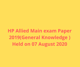 HPPSC Allied Main exam Paper 2019(General Knowledge ) Held on 07 August 2020