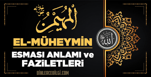 El Müheymin ism-i şerifi, Allah'ın (cc) 99 Esmaül Hüsnasından olan El Mümin ne demek, anlamı, zikri, fazileti nedir? El Mümin Ebced değeri, zikir adedi ve günü nedir? El Müheymin ism-i şerifi, Allah'ın (cc) 99 Esmaül Hüsnasından olan El Mümin ne demek, anlamı, zikri, fazileti nedir? El Mümin Ebced değeri, zikir adedi ve günü nedir?