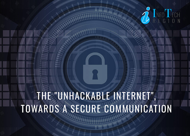 The "Unhackable internet", towards a secure communication 