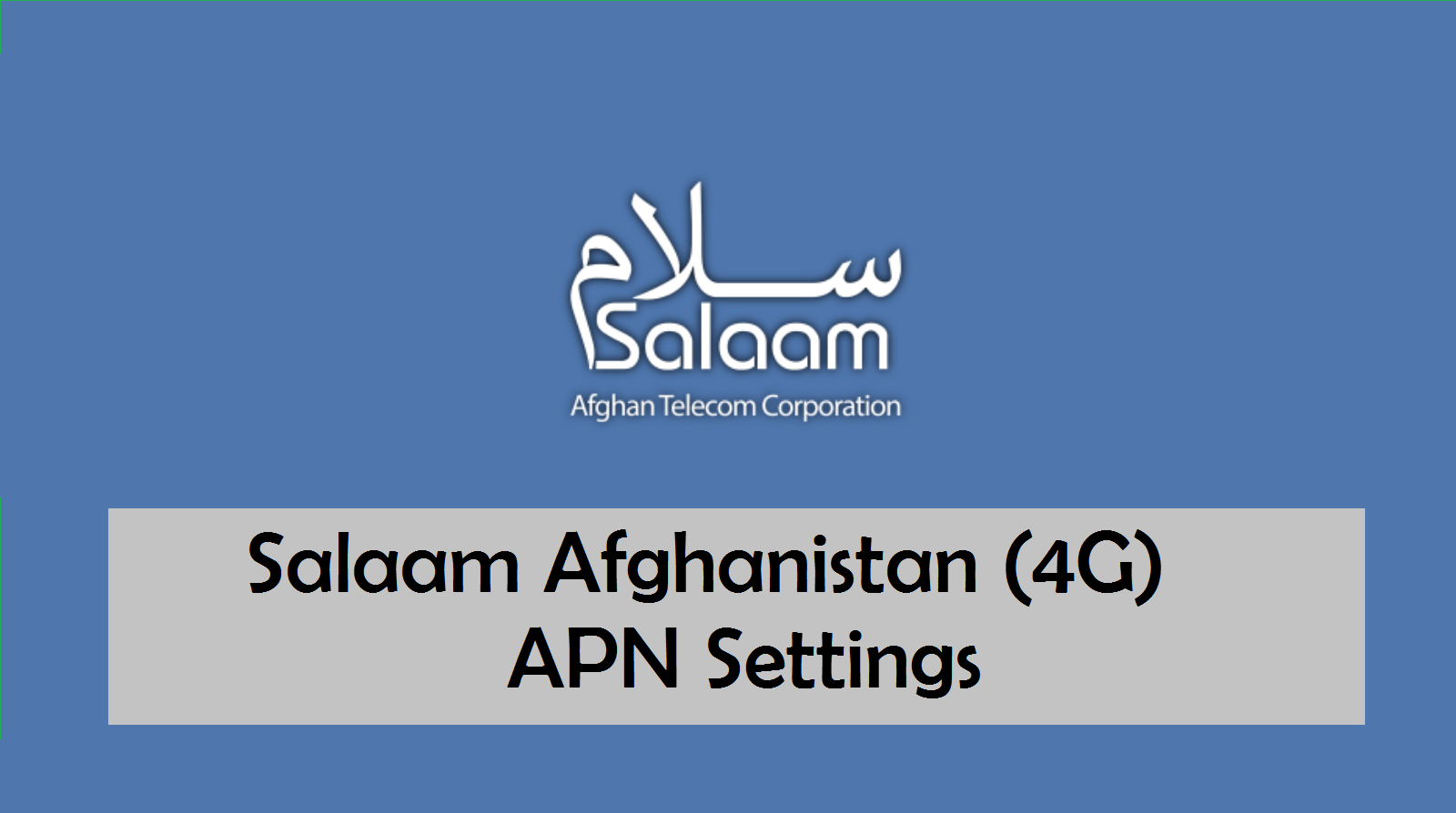 Salaam Afghanistan APN Settings for Android Apn Settings Android 4G/5G