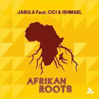 Afrikan Roots - Jabula (feat. Cici & Ishmael)