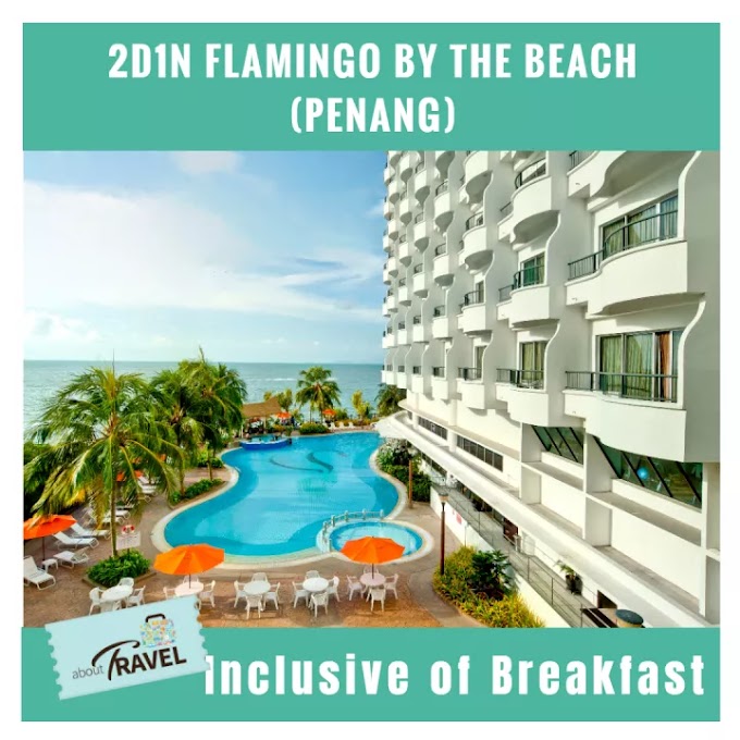 [Hotel Stay/Package] 2D1N Flamingo by the Beach FREE Breakfast (Penang).