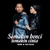 Lirik Lagu Shuib, Siti Sarah - Semakin Benci Semakin Cinta