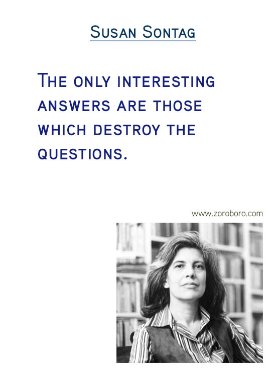 Susan Sontag Quotes. Thinking Quotes, Critique Quotes, Intelligence Quotes, Love Quotes, Attention Quotes, Mankind Quotes & Susan Sontag Photography Quotes. Susan Sontag Philosophy / Books Quotes