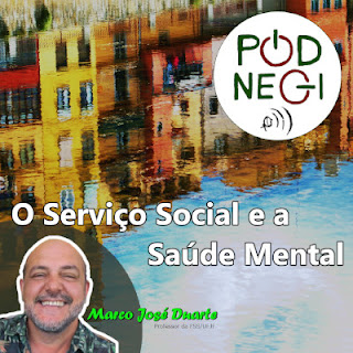 #04 - O Serviço Social e a Saúde Mental - Prof. Marco José Duarte
