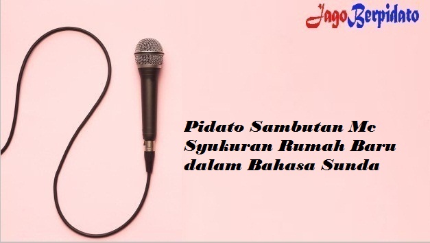 Pidato Sambutan Mc Syukuran Rumah Baru Dalam Bahasa Sunda Jago Berpidato Apa Yang Kamu Cari Ada Disini