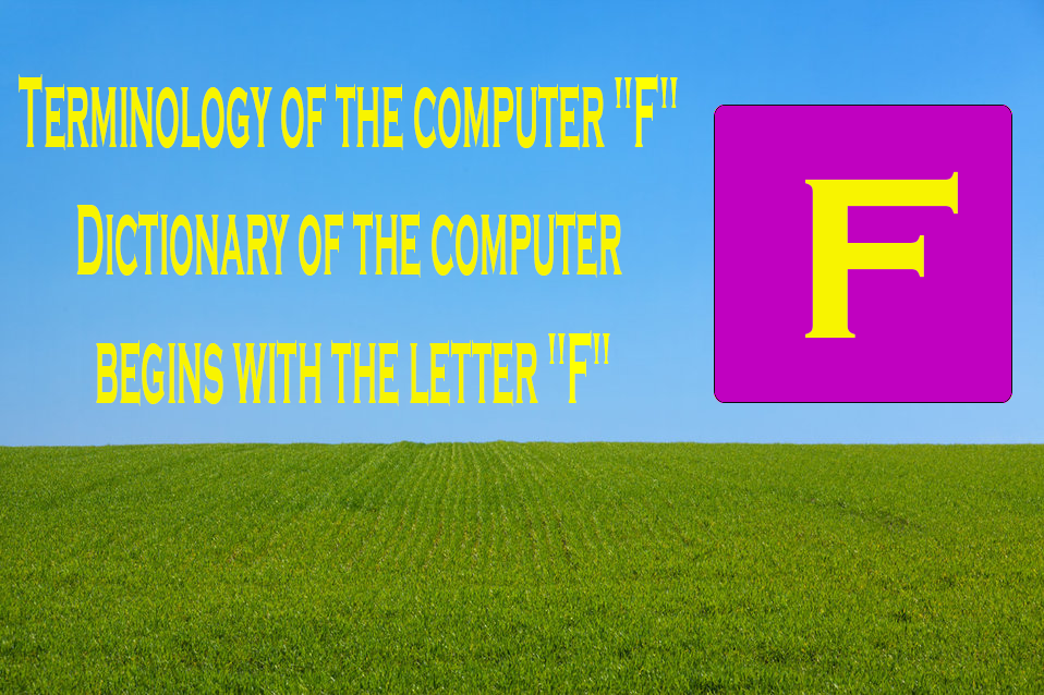 Computer Dictionary and Glossary "F" Computer Glossary Computer Language "F"