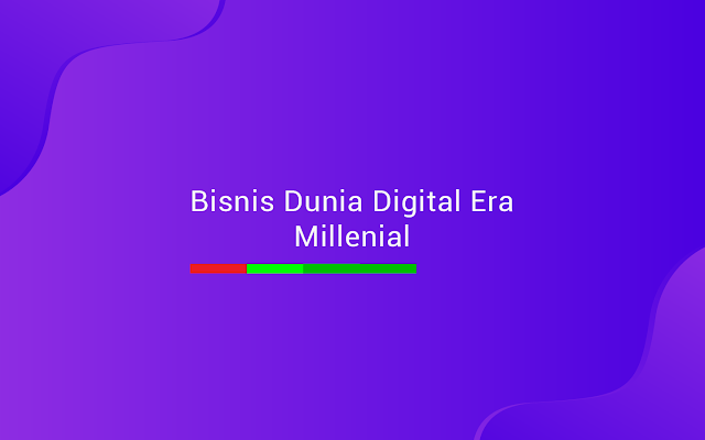 Bisnis Dunia Digital Era Millennial