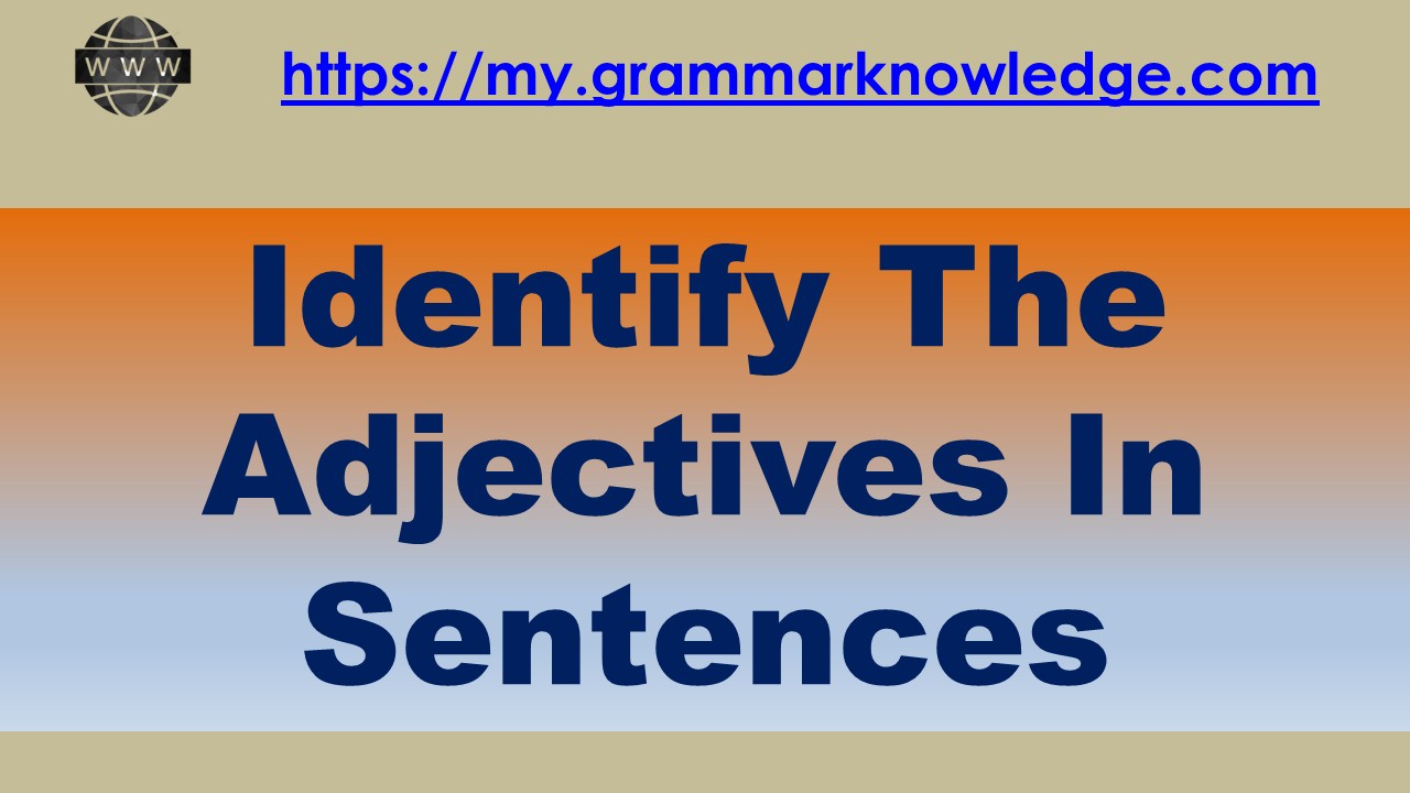 identify-the-adjectives-in-sentences-adjectives-worksheet-learn-english-grammar-conversation