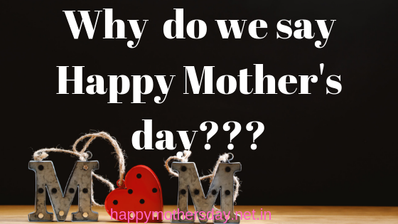 Why do we say Happy Mother's day?