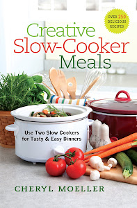 Buy! Creative Slow-Cooker Meals: Use Two Slow Cookers for Tasty and Easy Dinners by Cheryl Moelller