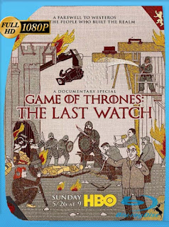 Game of Thrones The Last Watch (2019) HD [1080p] Latino [GoogleDrive] SXGO