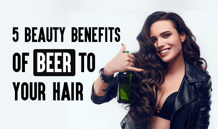 5 Beauty Benefits of Beer to Your Hair