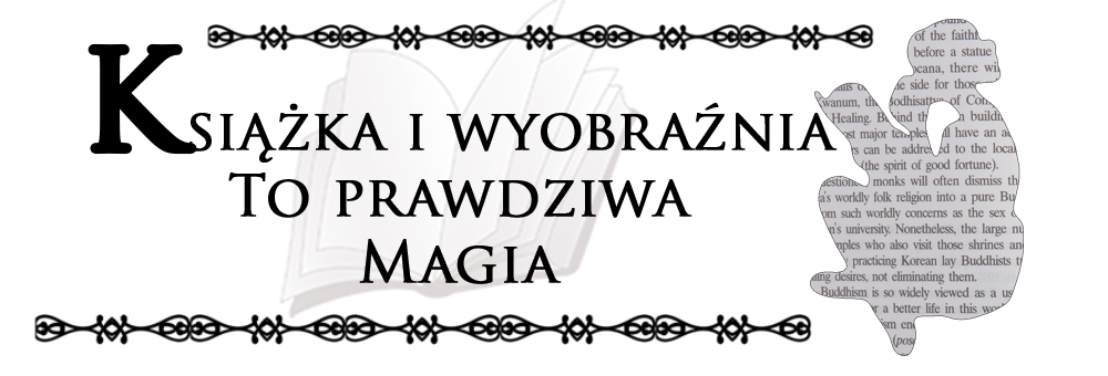 Książka i wyobraźnia to prawdziwa magia