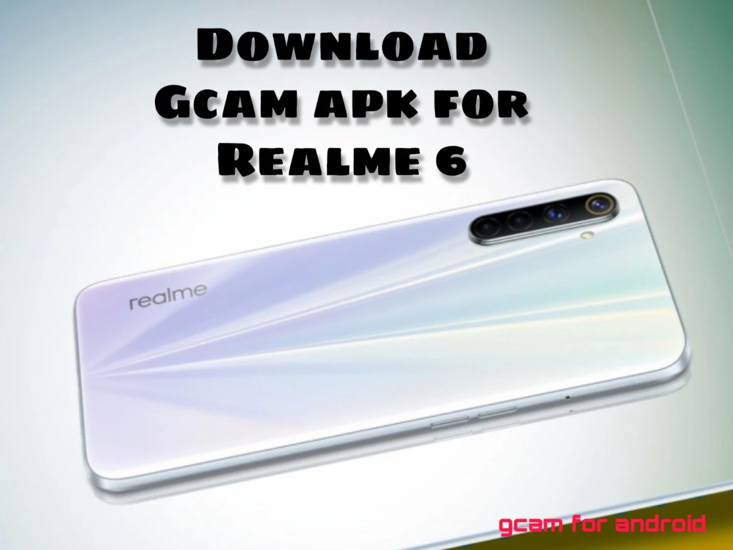 Download Gcam apk for Realme 6(latest 2021)