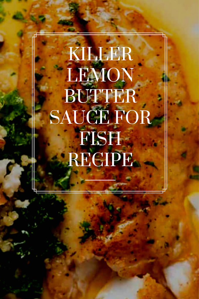 Killer Lemon Butter Sauce for Fish Recipe