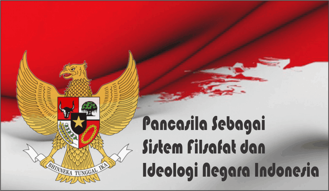 Pancasila Sebagai Sistem Filsafat Dan Ideologi Negara Indonesia Satria Amir Makmun Gunawan