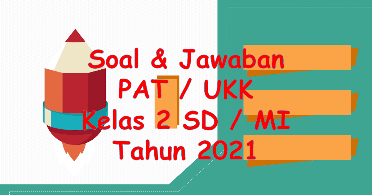 Soal Jawaban Pat Kelas 2 Sd K13 Tahun 2021 Sinau Thewe Com