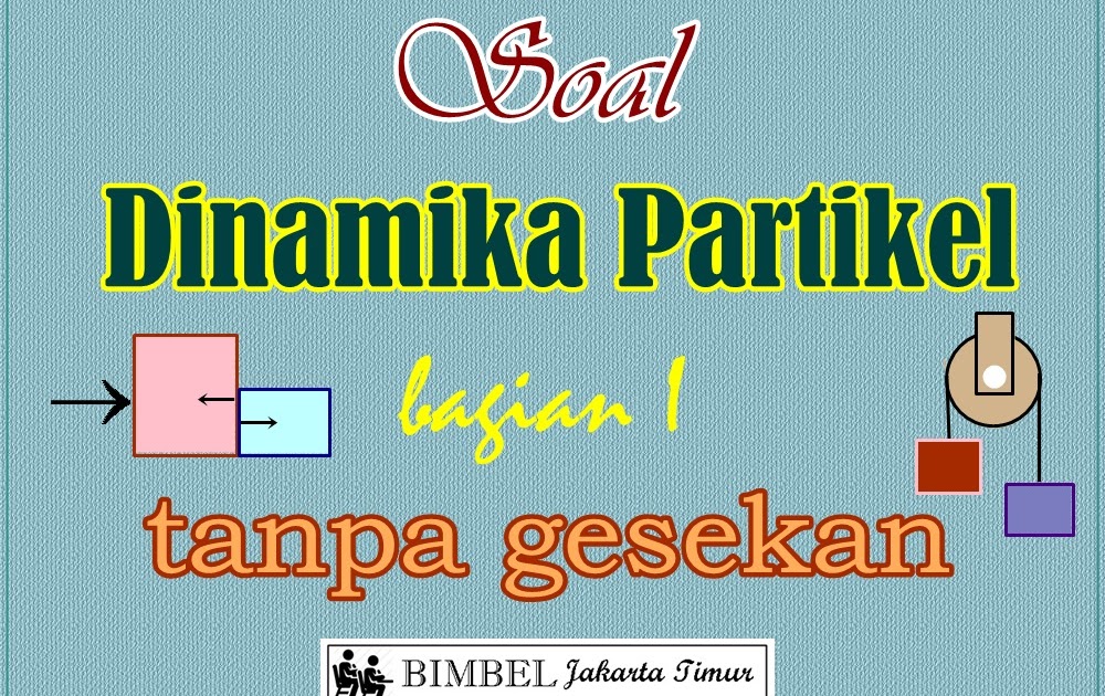 Soal Dinamika Partikel Tanpa Gesekan Kelas 10 Bimbel Jakarta Timur