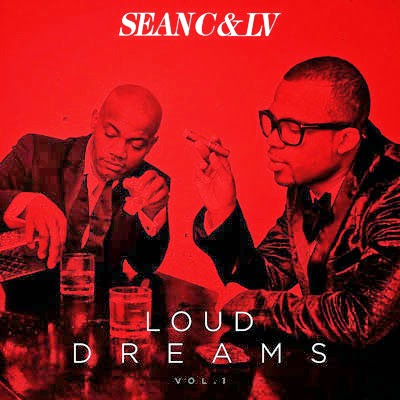 Watch Deez...: Sean C & LV - Loud Dreams Vol. 1 (Album)