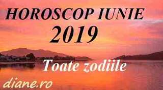 Horoscop iunie 2019 Toate zodiile