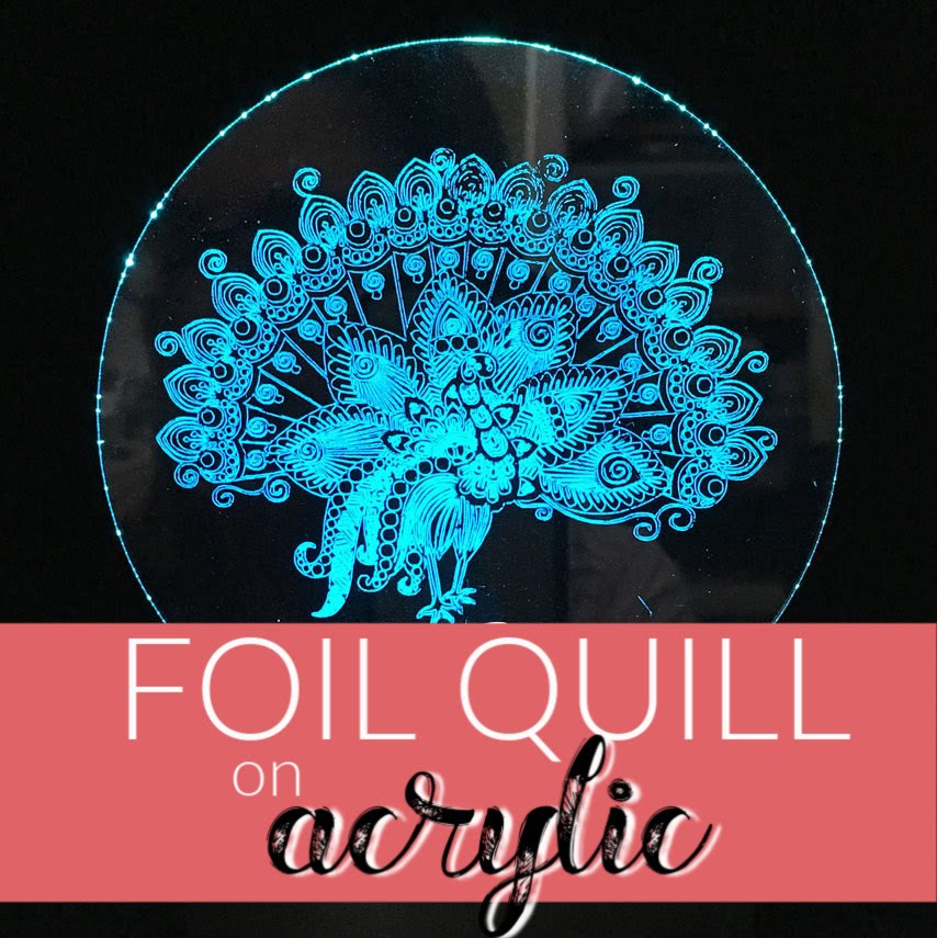 How to Use the Foil Quill on Acrylic with Silhouette Curio (Video