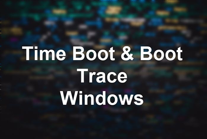 xbootmgr temps boot trace de démarrage windows