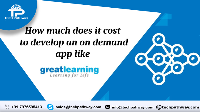 How much does it cost to develop an on-demand app like a great learning