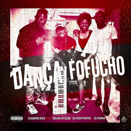 Vladmir Diva Feat. Selma Mylene, Dj Vado Poster & Dj Mumia - Dança Fofucha download mp3 2018