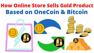 How Online Store Sells Gold Product Based on OneCoin & Bitcoin