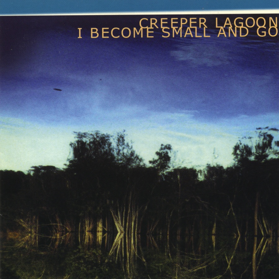 Creeper Lagoon I Small And Go (1998)