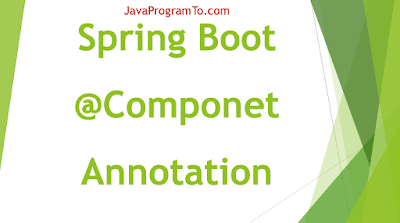 Spring Boot @Component Annotation - Bean Creation Examples ...