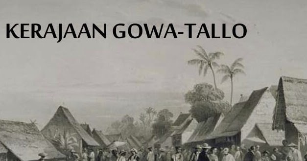 Sejarah Lengap Kerajaan Gowa Tallo Asal Usul Sejarah