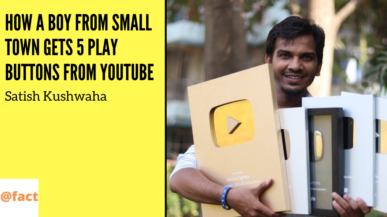 How a boy from Small Town gets 5 Play Buttons from YouTube - Satish Kushwaha