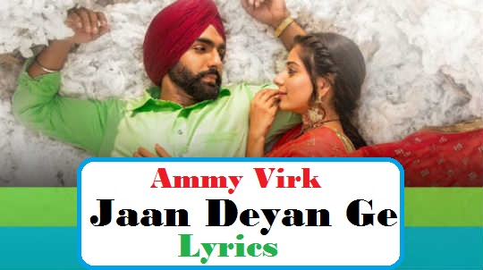 Jaan Deyan Ge - LYRICS (Ammy Virk) - New Song 2020