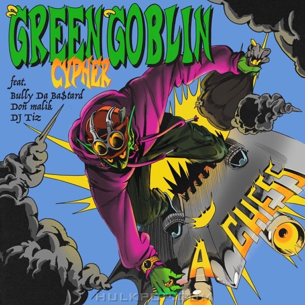 A-Chess – Green Goblin Cypher (feat. Bully Da Ba$tard, Don Malik & DJ Tiz) – Single