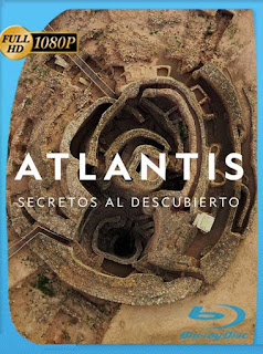 Atlantis, Secretos al Descubierto (2017) HD [1080p] Latino [GoogleDrive] SXGO