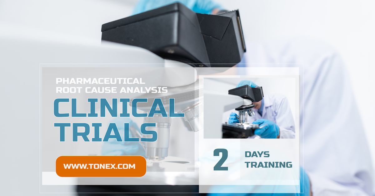 Clinical Trials, Root Cause Analysis (RCA) in Pharmaceutical Industry