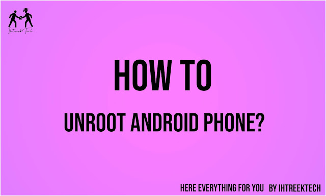 how-to-root-android-phone-ihtreek-tech