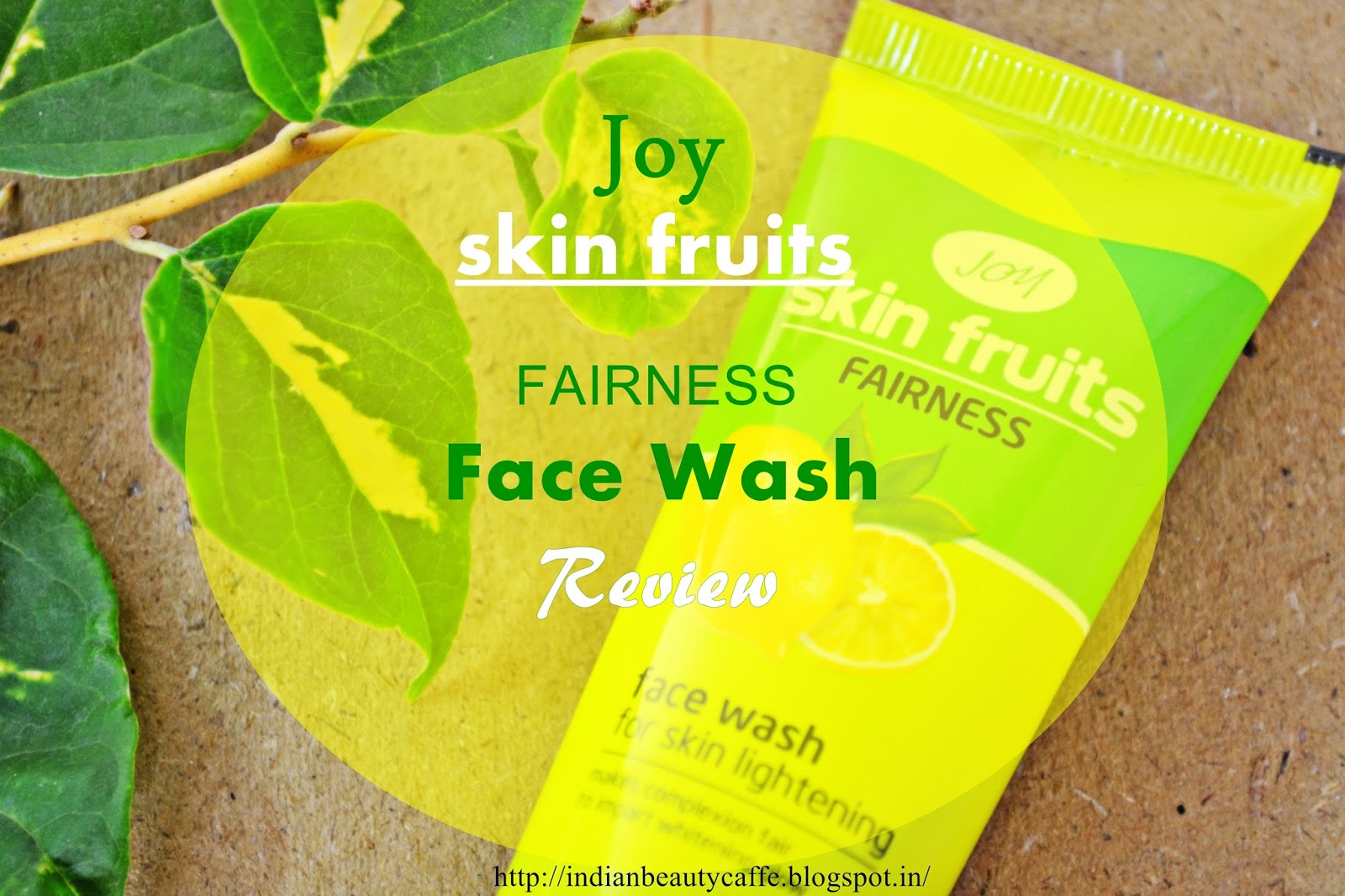 Indian Beauty Cafe Joy Skin Fruits Fairness FaceWash Review, Swatch