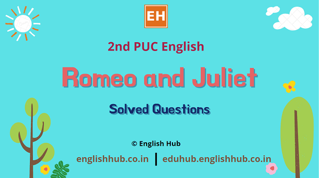 2nd PUC English: Romeo and Juliet | Solved Questions