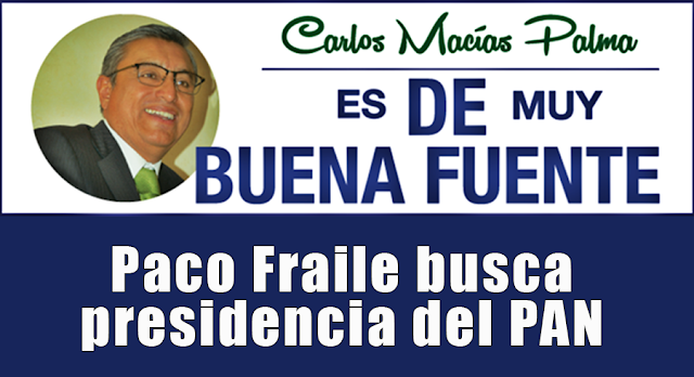Paco Fraile busca presidencia del PAN