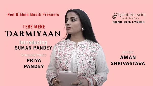 Tere Mere Darmiyaan Lyrics - Priya Pandey - ft Suman Pandey