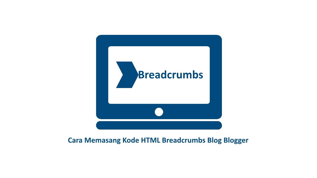 Cara Memasang Kode HTML Breadcrumbs Blog Blogger