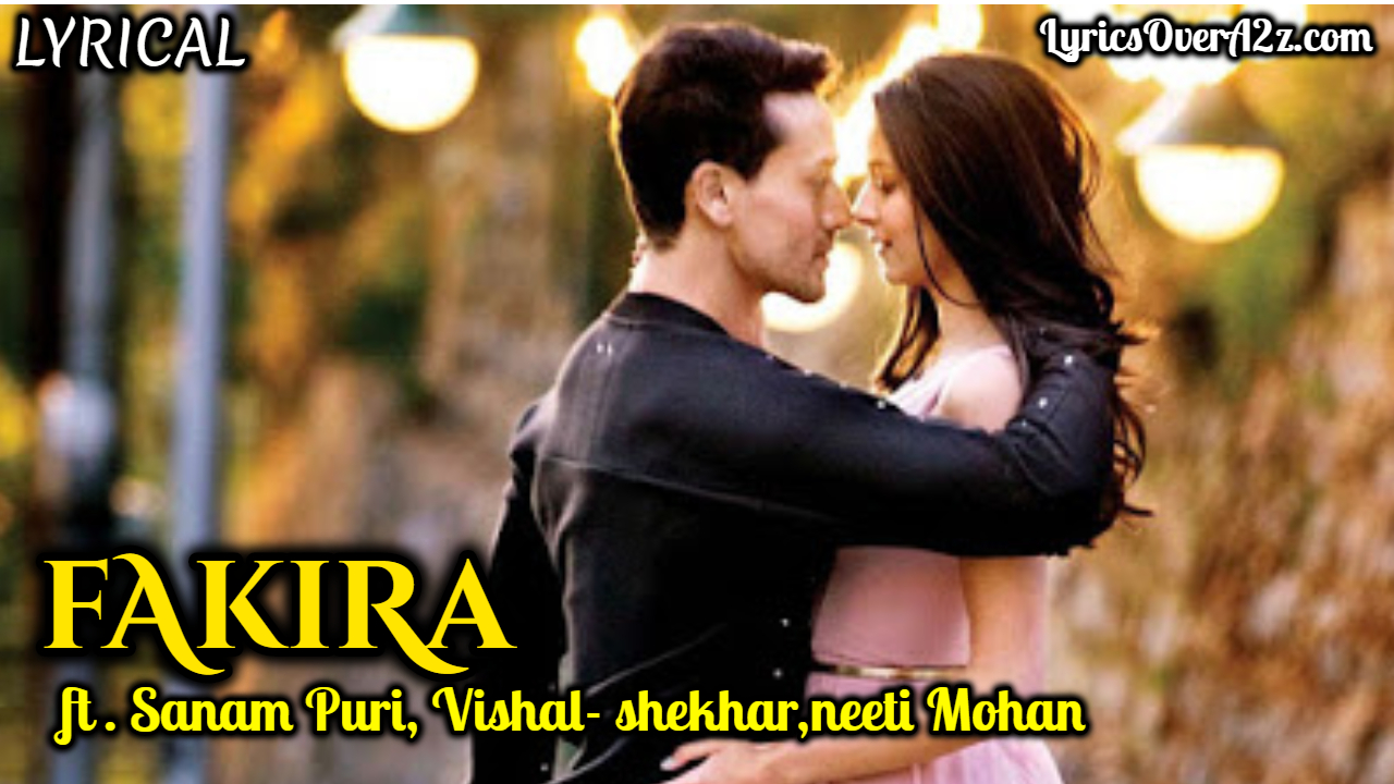 Fakira Lyrics - Student of the year 2 | Sanam Puri | Lyrics Over A2z