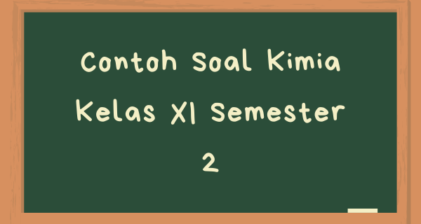 Contoh Soal Essay Kimia Kelas Xi Semester 2 Dan