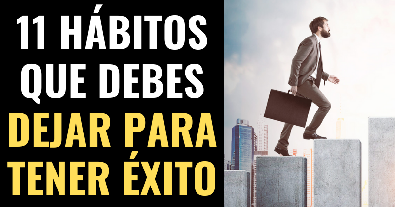 11 hábitos a los que debes renunciar para tener éxito